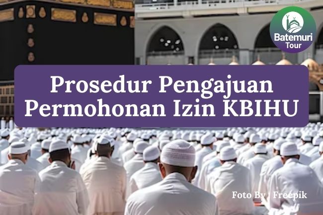 6 Prosedur Pengajuan Permohonan Izin KBIHU untuk Legalitas Resmi